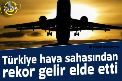 Türkiye hava sahasından rekor gelir elde etti
