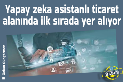 Yapay zeka asistanlı ticaret alanında ilk sırada yer alıyor
