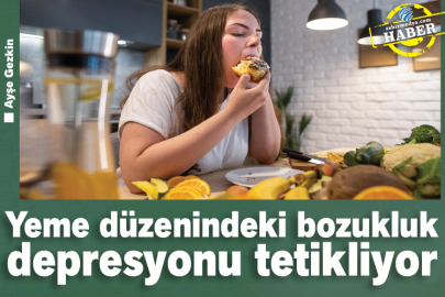 Yeme düzenindeki bozukluk depresyonu tetikliyor