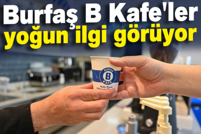 Burfaş B Kafe'ler yoğun ilgi görüyor