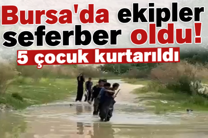 Bursa'da ekipler seferber oldu! 5 çocuk kurtarıldı