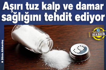 Aşırı tuz kalp ve damar sağlığını tehdit ediyor