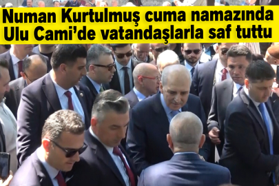 Numan Kurtulmuş cuma namazında Ulu Cami’de vatandaşlarla saf tuttu