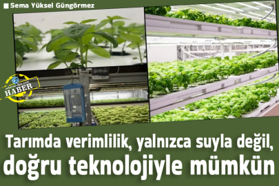 Tarımda verimlilik, yalnızca suyla değil, doğru teknolojiyle mümkün