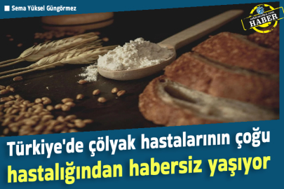 Türkiye'de çölyak hastalarının çoğu hastalığından habersiz yaşıyor