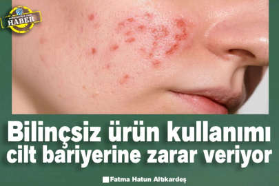 Bilinçsiz ürün kullanımı cilt bariyerine zarar veriyor