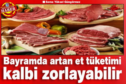 Bayramda artan et tüketimi kalbi zorlayabilir 