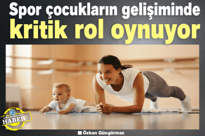Spor çocukların gelişiminde kritik rol oynuyor