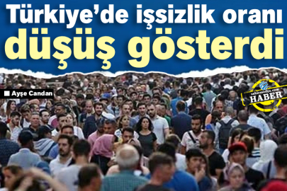 Türkiye’de işsizlik oranı düşüş gösterdi