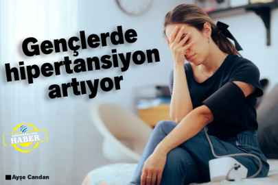 Gençlerde hipertansiyon artıyor