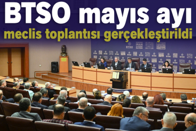 BTSO mayıs ayı meclis toplantısı gerçekleştirildi