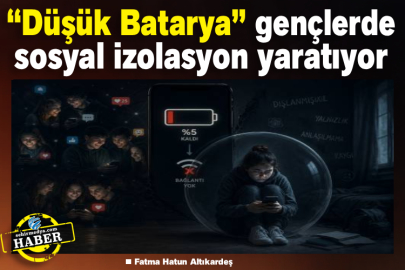 “Düşük Batarya” gençlerde sosyal izolasyon yaratıyor
