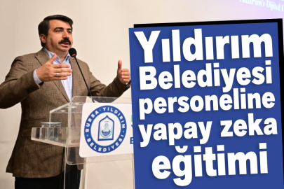 Yıldırım Belediyesi personeline yapay zeka eğitimi