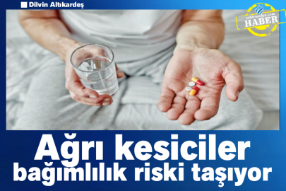 Ağrı kesiciler bağımlılık riski taşıyor