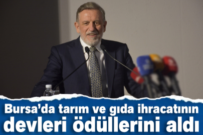 Bursa’da tarım ve gıda ihracatının devleri ödüllerini aldı