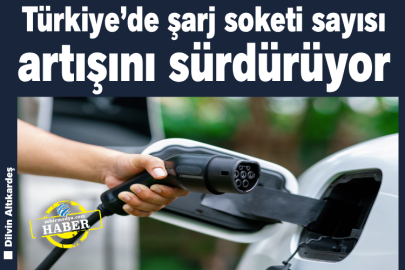 Türkiye’de şarj soketi sayısı artışını sürdürüyor
