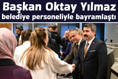 Başkan Oktay Yılmaz belediye personeliyle bayramlaştı