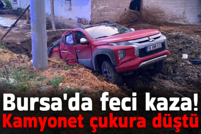 Bursa'da feci kaza! Kamyonet çukura düştü