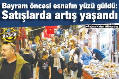 Bayram öncesi esnafın yüzü güldü: Satışlarda artış yaşandı