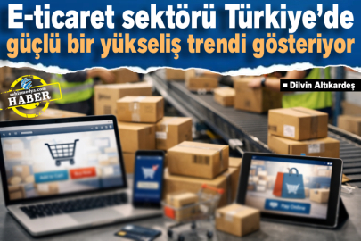 E-ticaret sektörü Türkiye’de güçlü bir yükseliş trendi gösteriyor