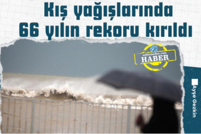 Kış yağışlarında 66 yılın rekoru kırıldı 