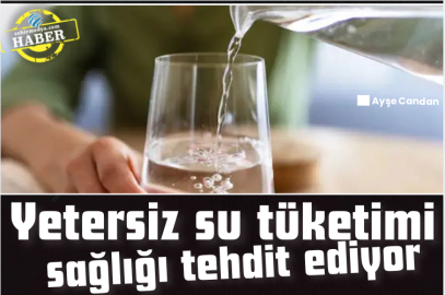 Yetersiz su tüketimi sağlığı tehdit ediyor