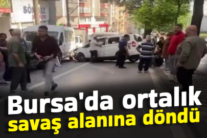Bursa'da ortalık savaş alanına döndü