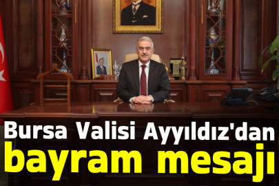 Bursa Valisi Ayyıldız'dan bayram mesajı