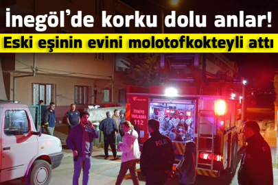 İnegöl’de korku dolu anlar! Eski eşinin evini molotofkokteyli attı