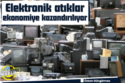 Elektronik atıklar ekonomiye kazandırılıyor