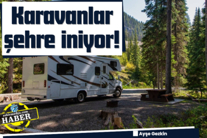 Karavanlar şehre iniyor!