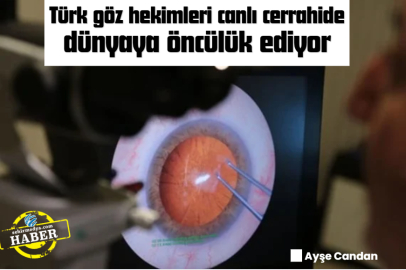 Türk göz hekimleri canlı cerrahide dünyaya öncülük ediyor