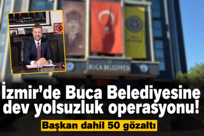 İzmir’de Buca Belediyesine dev yolsuzluk operasyonu! Başkan dahil 50 gözaltı