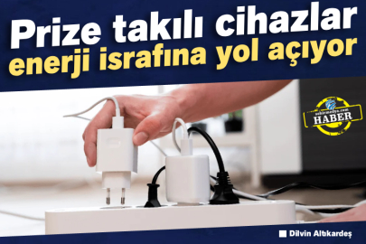 Prize takılı cihazlar enerji israfına yol açıyor