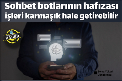 Sohbet botlarının hafızası işleri karmaşık hale getirebilir