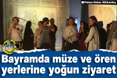 Bayramda müze ve ören yerlerine yoğun ziyaret