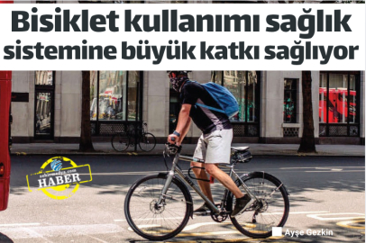 Bisiklet kullanımı sağlık sistemine büyük katkı sağlıyor