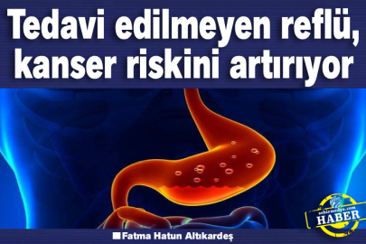 Tedavi edilmeyen reflü, kanser riskini artırıyor