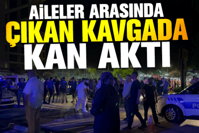 Aileler arasında çıkan kavgada kan aktı