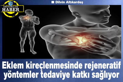 Eklem kireçlenmesinde rejeneratif yöntemler tedaviye katkı sağlıyor 