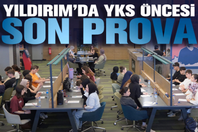 Yıldırım’da YKS öncesi son prova