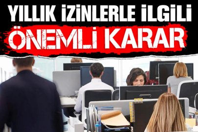 Yıllık izinlerle ilgili önemli karar