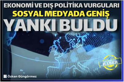 Ekonomi ve dış politika vurguları sosyal medyada geniş yankı buldu