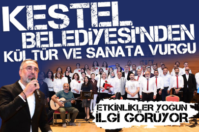 Kestel Belediyesi’nden Kültür ve Sanata vurgu