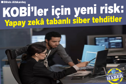 KOBİ’ler için yeni risk: Yapay zekâ tabanlı siber tehditler