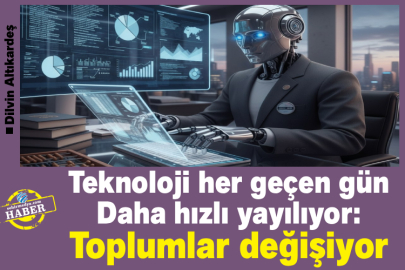 Teknoloji her geçen gün Daha hızlı yayılıyor: Toplumlar değişiyor