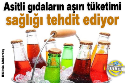 Asitli gıdaların aşırı tüketimi sağlığı tehdit ediyor