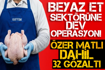 Beyaz et sektörüne dev operasyon! Özer Matlı dahil 32 gözaltı