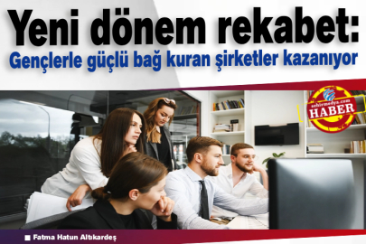 Yeni dönem rekabet: Gençlerle güçlü bağ kuran şirketler kazanıyor