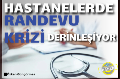 Hastanelerde randevu krizi derinleşiyor